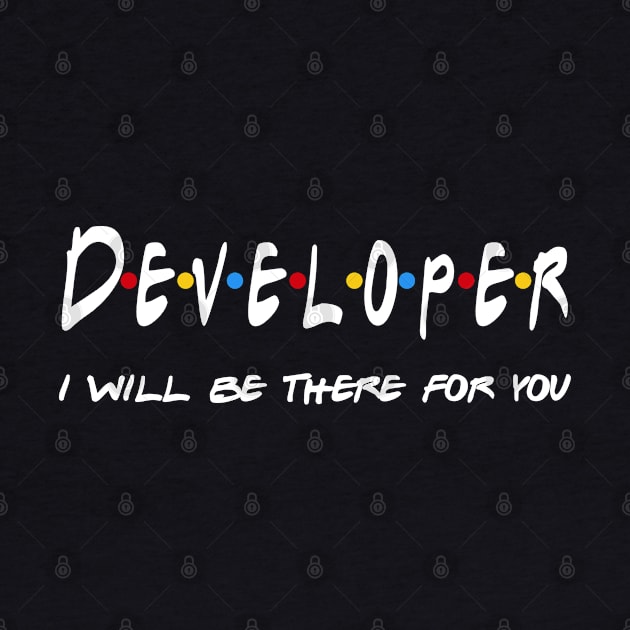 Developer Gifts - I'll be there for you by StudioElla